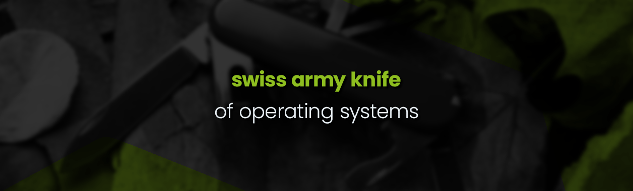 Linux – the Swiss Army Knife of Operating Systems