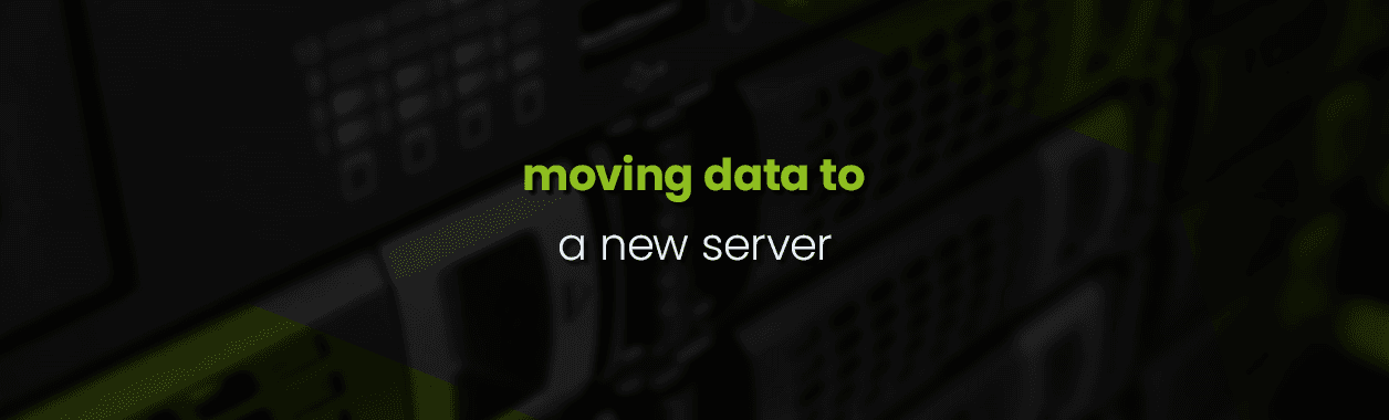 Moving your data to a new server