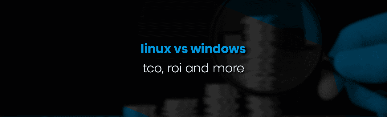 Linux vs Windows – TCO, ROI and more