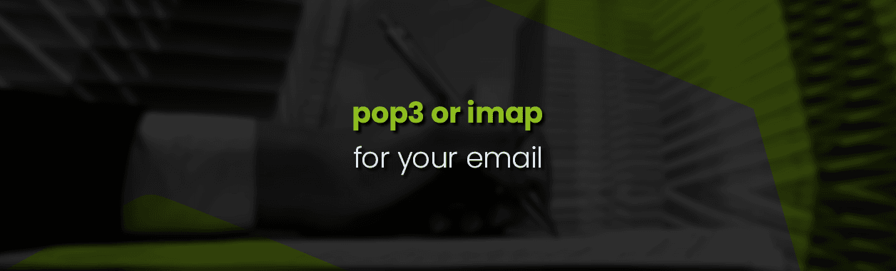 POP3 or IMAP for my email?