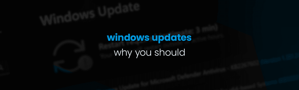 Windows Updates – why you should