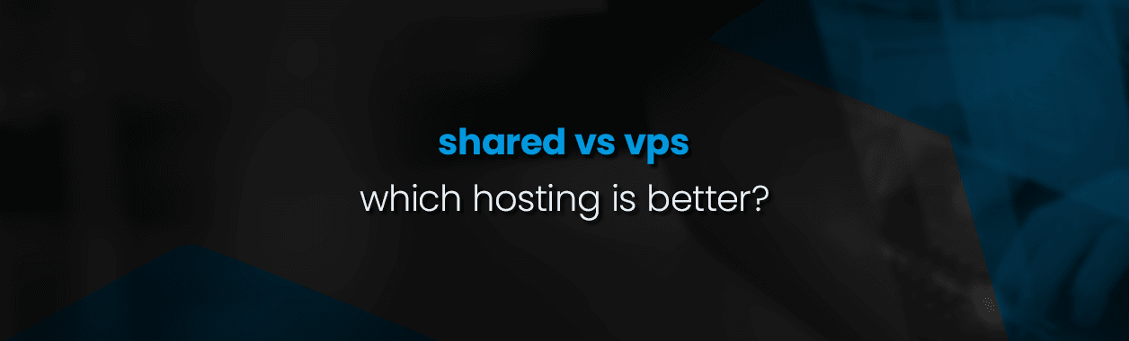 Shared Hosting vs VPS Hosting: Which Option Is Best for You?
