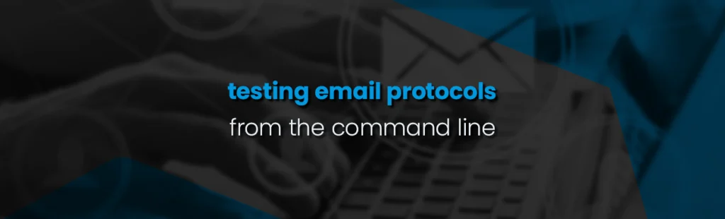 Testing Email Protocols from the command line