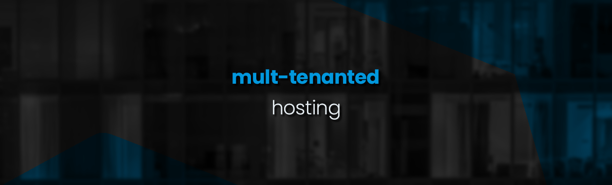 What is Multi-Tenanted Hosting?