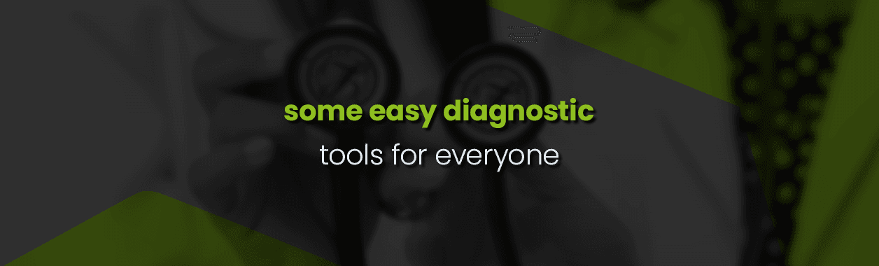 Some easy diagnostic tools for everyone