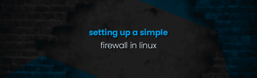 Setting up a simple firewall in Linux