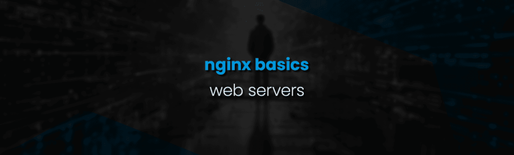 Web servers – NginX Basics
