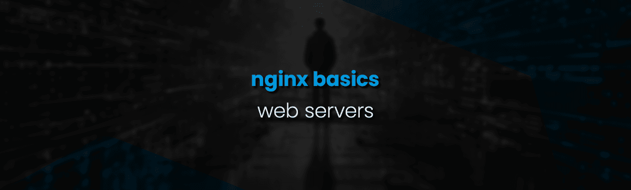 Web servers – NginX Basics