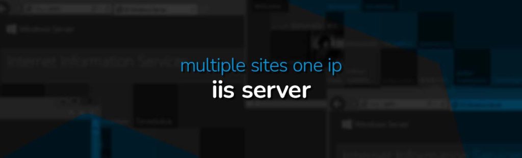 IIS Server – Multiple sites with one IP