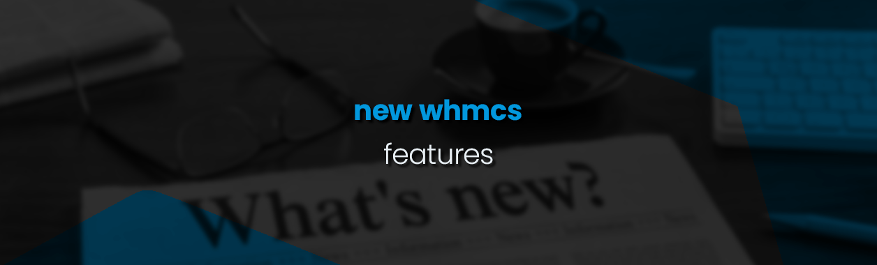 New WHMCS features