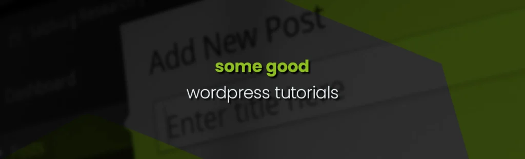 WordPress – Some good tutorials