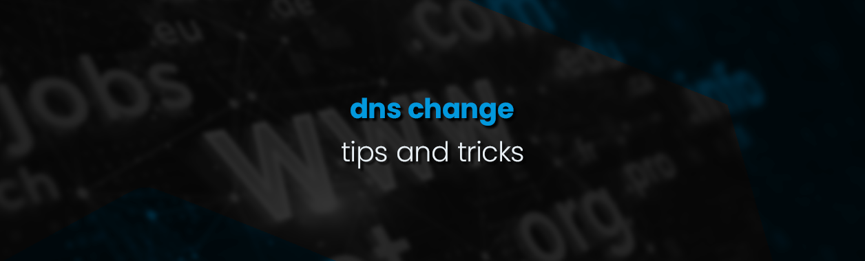 DNS Change – tips and tricks to avoid problems