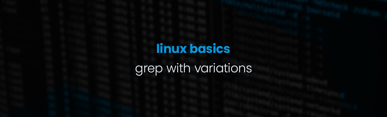 Linux Basics – grep with variations