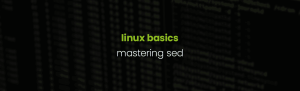 Linux Basics – sed