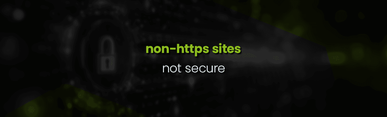 All Non-https Sites Marked ‘not Secure’