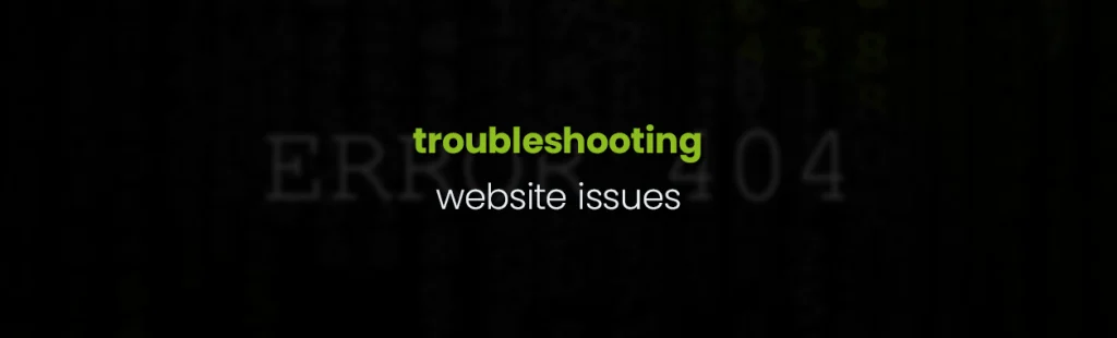 How to Troubleshoot Website Issues: A Step-by-Step Guide