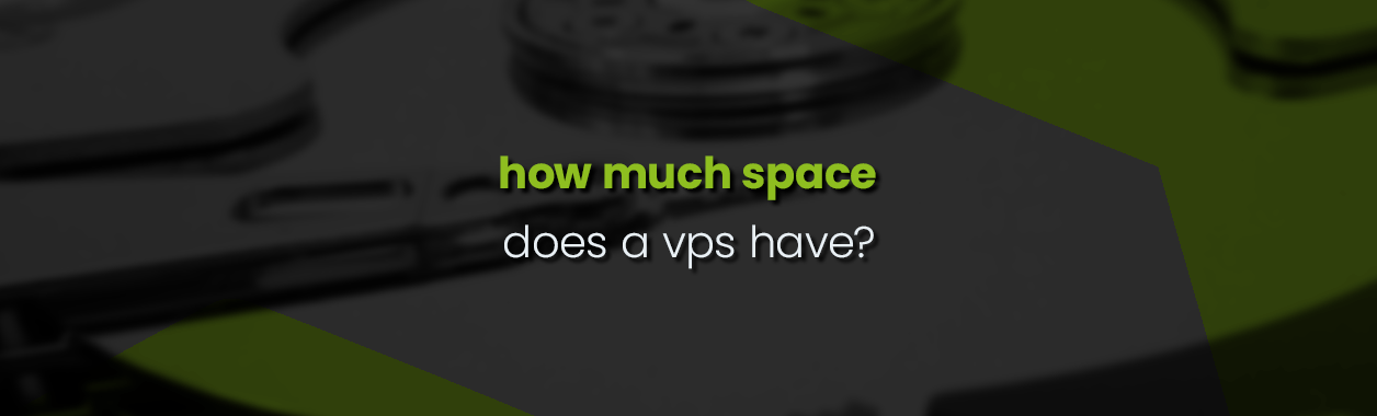 How much space does a VPS have?