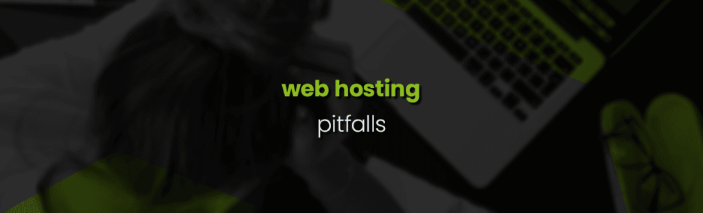 Website Hosting Pitfalls