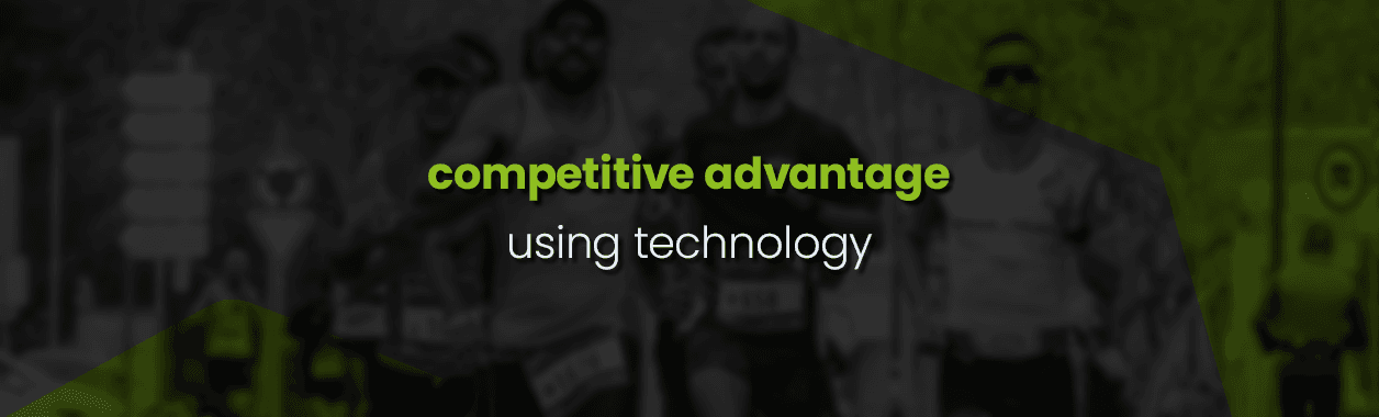 How To Obtain Competitive Advantage Using Technology