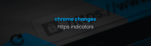 Changes in Chrome For https & http Indicators