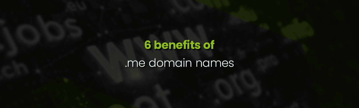 6 Benefits of .ME Domain Names