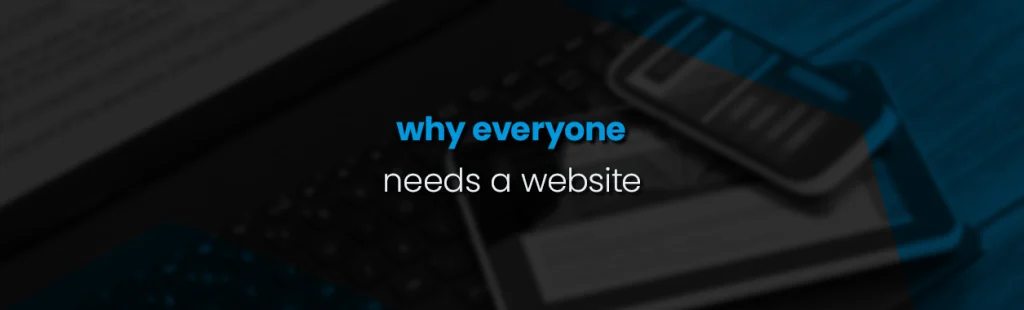 Why everyone needs a website
