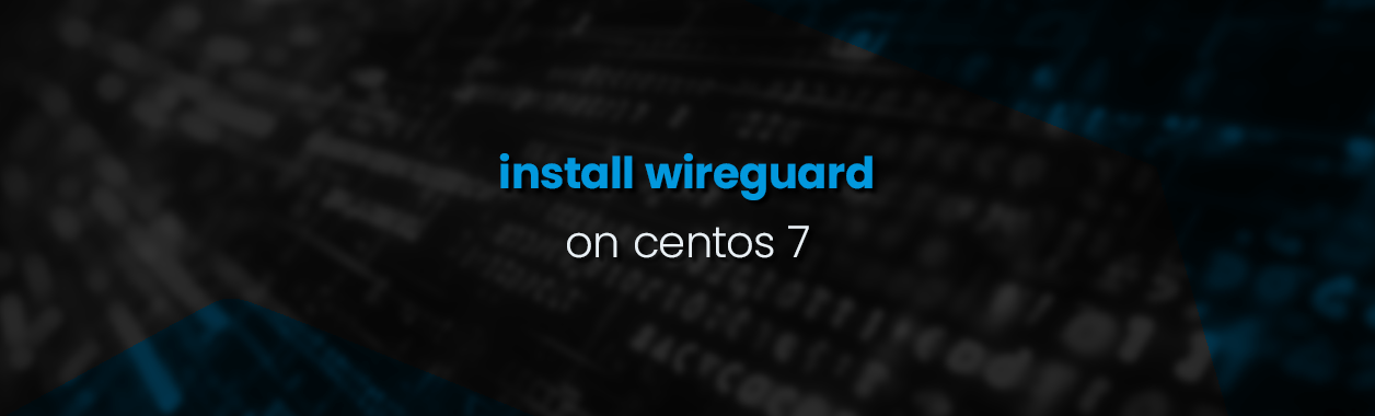 Install WireGuard VPN Server and Client on CentOS 7