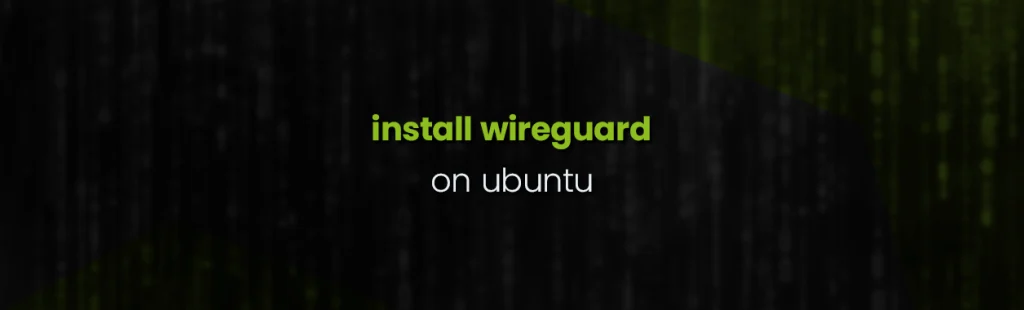 Install Wireguard VPN Server & Client On Ubuntu 18.04