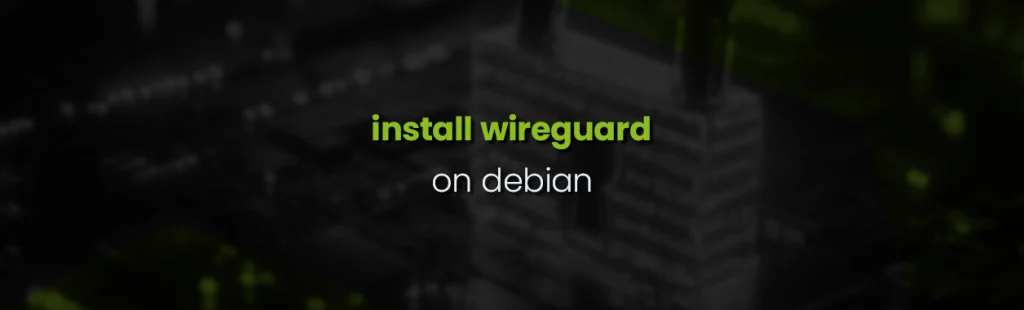 Install WireGuard VPN Server and Client on Debian 9