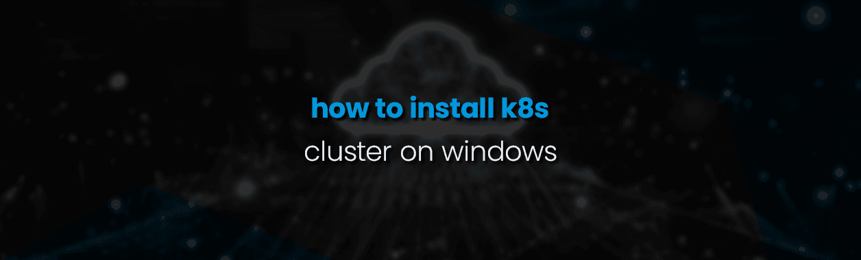 Kubernetes Cluster On Windows Server Worker Nodes