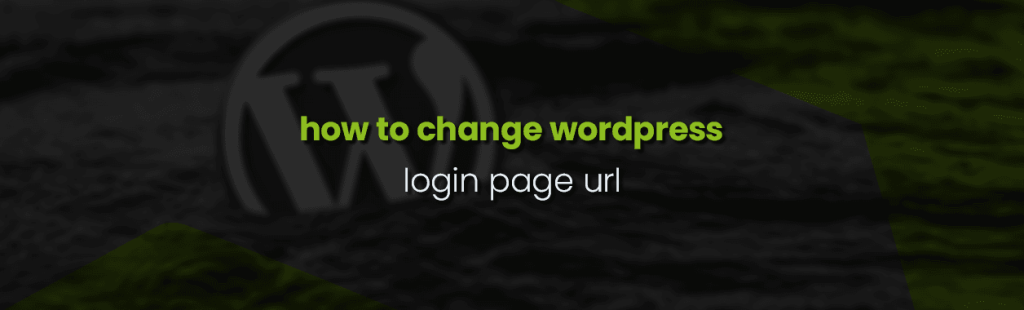 How to Change Your WordPress Login URL for Better Security
