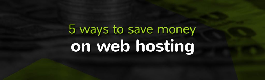 5 Ways to Save Money on Web Hosting