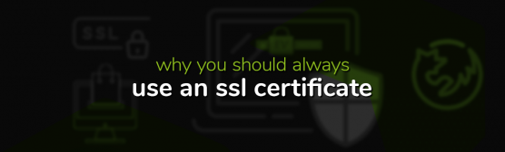 Why You Should Always Use an SSL Certificate