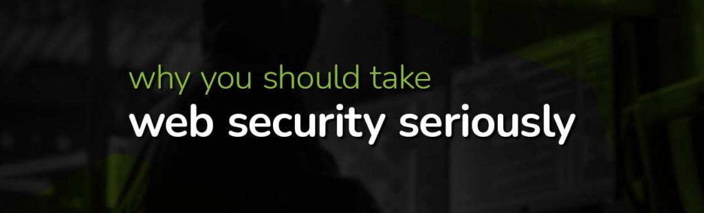Why You Should Take Website Security Seriously
