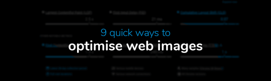 9 Quick Ways To Optimise Website Images