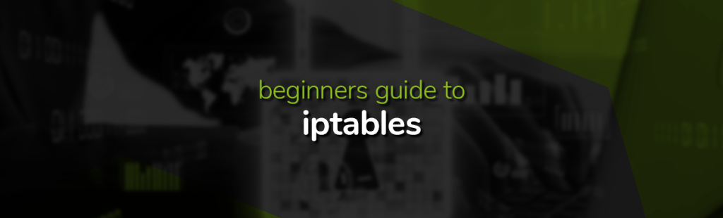 The Beginners Guide to iptables
