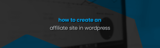 How to create an Affiliate Site in WordPress