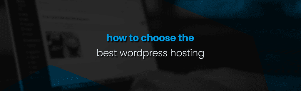 How to choose the Best WordPress Hosting