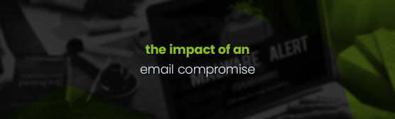 The impact of an email compromise on your business