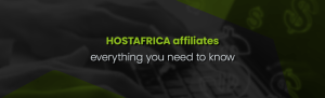 Become a HOSTAFRICA Affiliate – Everything you Need to Know