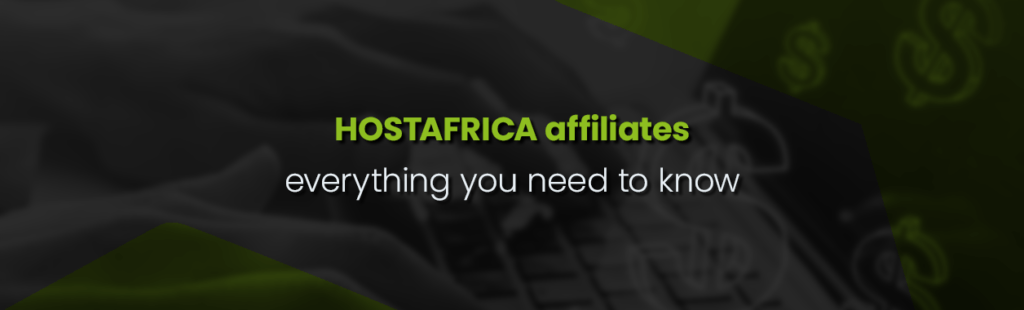 Become a HOSTAFRICA Affiliate – Everything you Need to Know