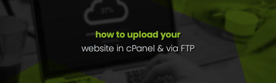 How to Upload Your Website: A Guide to Using cPanel’s File Manager and FTP