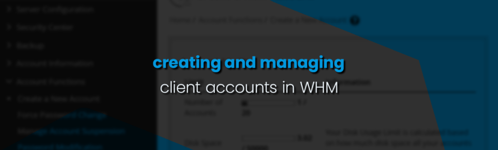 How to Create and Manage Client Accounts in WHM: A Step-by-Step Guide for Hosting Resellers
