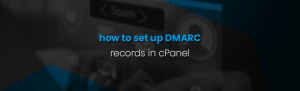 How to Set Up DMARC Records in cPanel