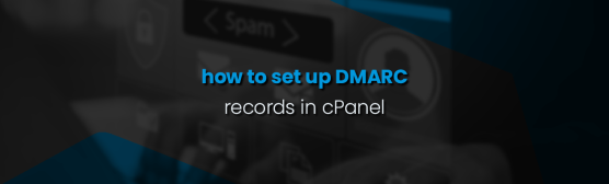How to Set Up DMARC Records in cPanel