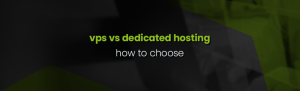 Virtual Private Server vs Dedicated Server: Which One to Choose?