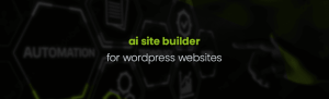 AI Site Builder: A Game-Changer for WordPress Websites