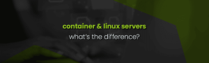 What’s the Difference Between a Container Server and a Linux Cloud Server?