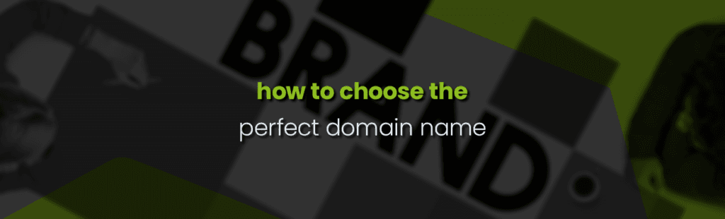 How to Choose the Perfect Domain Name