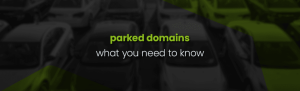 What Is a Parked Domain and Why Should You Care?
